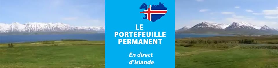 Le portefeuille permanent – En direct d’Islande